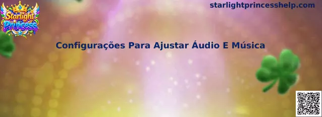 Interface de configurações para ajustar áudio e música no Starlight Princess