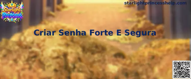 Criar Senha Forte E Segura