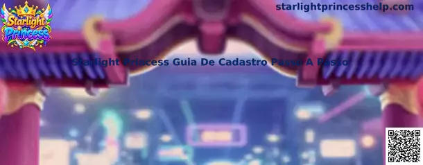 Starlight Princess Guia De Cadastro Passo A Passo