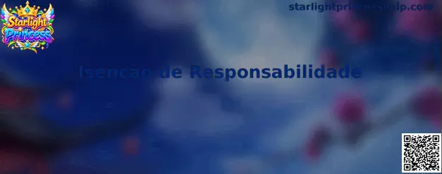 Aviso de Isenção de Responsabilidade Starlight Princess
